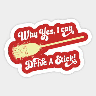 Why Yes, I can Drive A Stick! Sticker